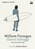 Giorni selvaggi. Una vita sulle onde letto da Alessio Boni. Audiolibro