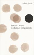 L'AMORE E' POTERE, O ALMENO GLI SOMIGLIA MOLTO