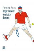 Roger Federer è esistito davvero