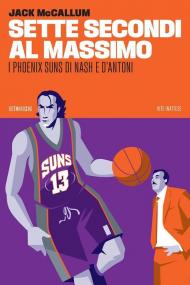 Sette secondi al massimo. I Phoenix Suns di Nash e D'Antoni