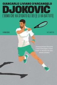 Djoković. L'uomo che ha sfidato gli dèi (e li ha battuti)