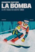 La bomba. Lo spettacolo di Alberto Tomba