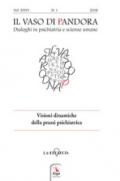 Il vaso di Pandora. Dialoghi in psichiatria e scienze umane (2018). Vol. 26: Visioni dinamiche della prassi psichiatrica
