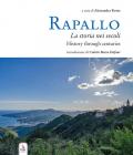 Rapallo. La storia nei secoli. Tesori e tradizioni della città e del suo territorio. Ediz. italiana e inglese