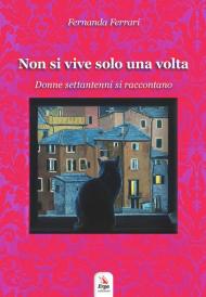 Non si vive solo una volta. Donne settantenni si raccontano