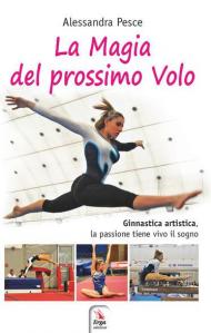 La magia del prossimo volo. Ginnastica artistica, la passione tiene vivo il sogno