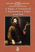 La Regola e il Testamento di S. Francesco di Assisi ai suoi frati