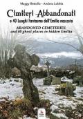 Cimiteri abbandonati e 40 luoghi fantasma dell'Emilia nascosta