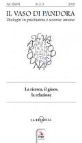 Il vaso di Pandora. Dialoghi in psichiatria e scienze umane (2019). Vol. 27: ricerca, il gioco, la relazione, La.