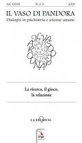 Il vaso di Pandora. Dialoghi in psichiatria e scienze umane (2019). Vol. 27: ricerca, il gioco, la relazione, La.