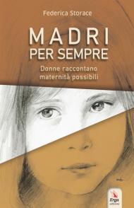 Madri per sempre. Donne raccontano maternità possibili