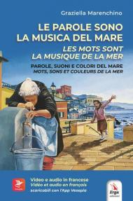 Le parole sono la musica del mare. Parole, suoni e colori del mare-Les mots sont la musique de la mer. Mots, sons et couleurs de la mer. Ediz. bilingue