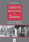 L' identità nascosta di Genova. La cultura dal dopoguerra a fine secolo 1945-2000