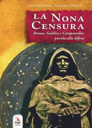 La nona censura. Bruno, Galileo e Campanella: parola alla difesa