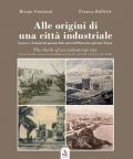 Alle origini di una città industriale-The birth of an industrial city