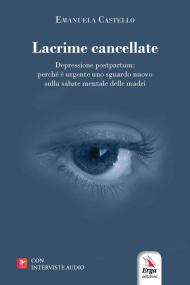 Lacrime cancellate. Depressione postpartum: perché è urgente uno sguardo nuovo sulla salute mentale delle madri