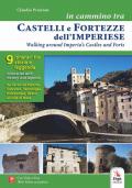 In cammino tra castelli e fortezze dell'imperiese-Walking around Imperia's castles and forts. Ediz. bilingue