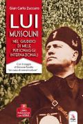 Lui Mussolini. Nel giudizio di mille personaggi internazionali. Con video