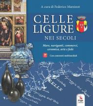 Celle Ligure nei secoli. Mare, naviganti, commerci, ceramica, arte e fede