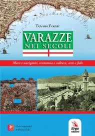 Varazze nei secoli. Mare e naviganti, economia e cultura, arte e fede