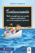 Controcorrente. Utili consigli per una scuola serena e partecipata (ad uso di insegnanti e genitori)