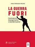 La guerra fuori. Psichiatria, Risorgimento e Grande Guerra. Con contenuti multimediali