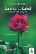 La rosa di Kabul. Racconti di terre liguri. Con contenuti multimediali