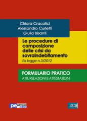 Le procedure di composizione delle crisi da sovraindebitamento. Formulario pratico. Atti, relazioni e intestazioni