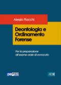 Deontologia e ordinamento forense. Per la preparazione all'esame orale di avvocato