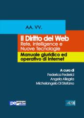 Il diritto del Web. Reti, intelligence e nuove tecnologie. Manuale giuridico ed operativo di Internet