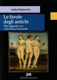 Le favole degli antichi. Miti, leggende, eroi nella Divina Commedia