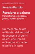 Pensiero e azione. L'anarchismo come «logos», «praxis», «ethos» e «pathos»