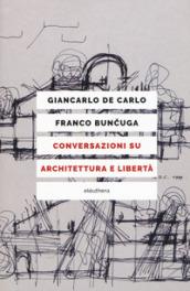 Conversazioni su architettura e libertà