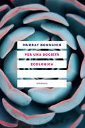 Per una società ecologica. Tesi sul municipalismo libertario e la rivoluzione sociale