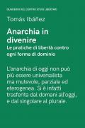 Anarchia in divenire. Le pratiche di libertà contro ogni forma di dominio