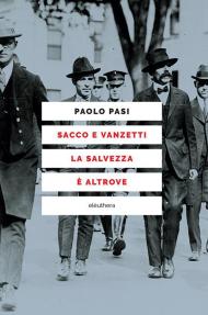 Sacco e Vanzetti la salvezza è altrove