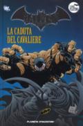 Batman. La leggenda. 52: La caduta del cavaliere