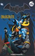 Batman. La leggenda. 55: Emarginato