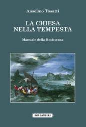 La Chiesa nella tempesta. Manuale della resistenza