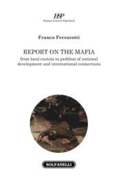 Report on the mafia. From local custom to problem of national development and international connections