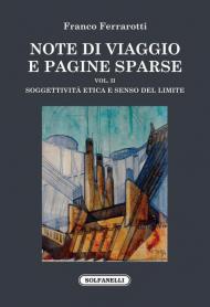 Note di viaggio e pagine sparse. Vol. 2: Soggettività etica e senso del limite.