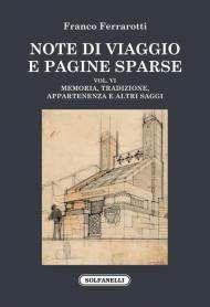 Note di viaggio e pagine sparse. Vol. 6: Memoria, tradizione, appartenenza e altri saggi.