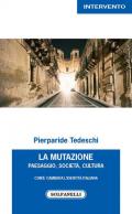 La mutazione. Paesaggio, società, cultura. Com'è cambiata l'identità italiana