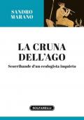 La cruna dell'ago. Scorribande d'un ecologista inquieto