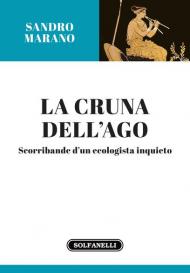 La cruna dell'ago. Scorribande d'un ecologista inquieto