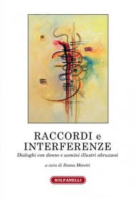 Raccordi e interferenze. Dialoghi con donne e uomini illustri abruzzesi