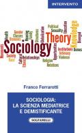 Sociologia: la scienza mediatrice e demistificante