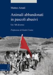 Animali abbandonati in pascoli abusivi. Un '68 diverso