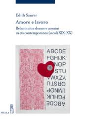 Amore e lavoro. Relazioni tra donne e uomini in età contemporanea (secoli XIX-XX)