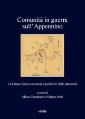 Comunità in guerra sull'Appennino. La Linea Gotica tra storia e politiche della memoria